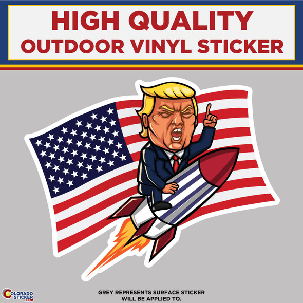 Donald Trump Riding Rocket With American Flag, High Quality Vinyl Stickers New Colorado Sticker