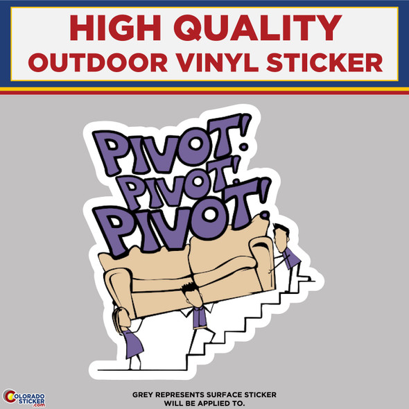 PIVOT Friends TV Show, High Quality Vinyl Stickers New Colorado Sticker