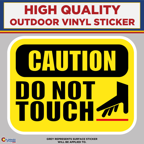 Caution Do Not Touch, High Quality Vinyl Stickers