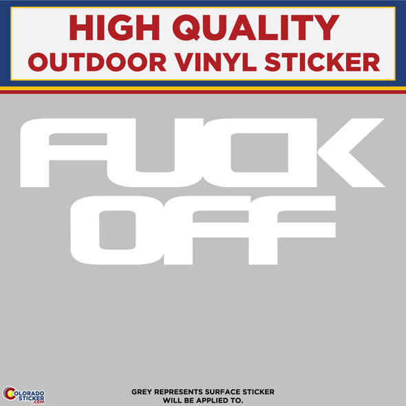 Fuck Off, Die Cut High Quality Vinyl Sticker New Colorado Sticker