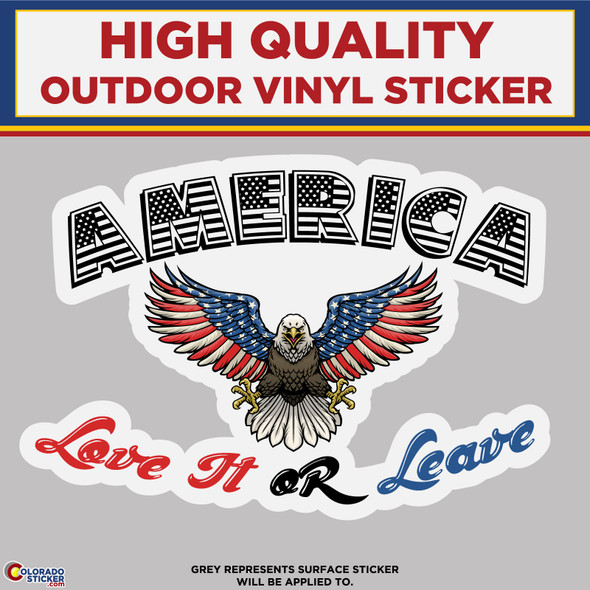 America Love it or Leave It with Bald Eagle, high quality vinyl sticker decal New Colorado Sticker