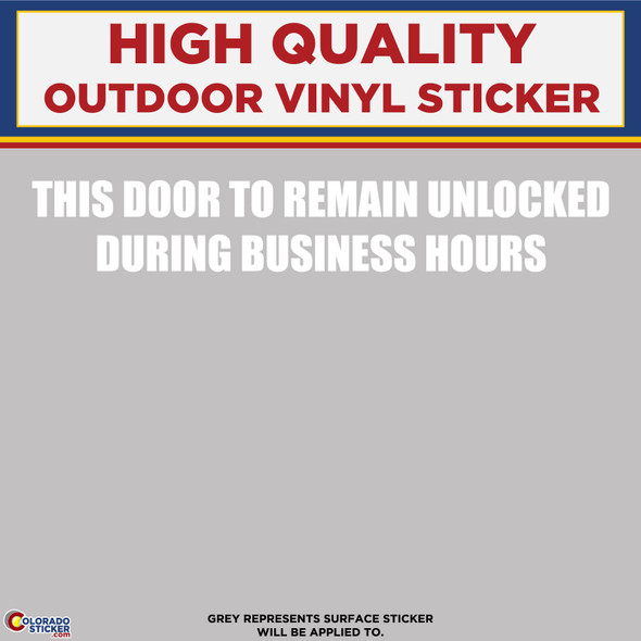 This Door To Remain Unlocked During Business Hours , Die Cut High Quality Vinyl Sticker Decal