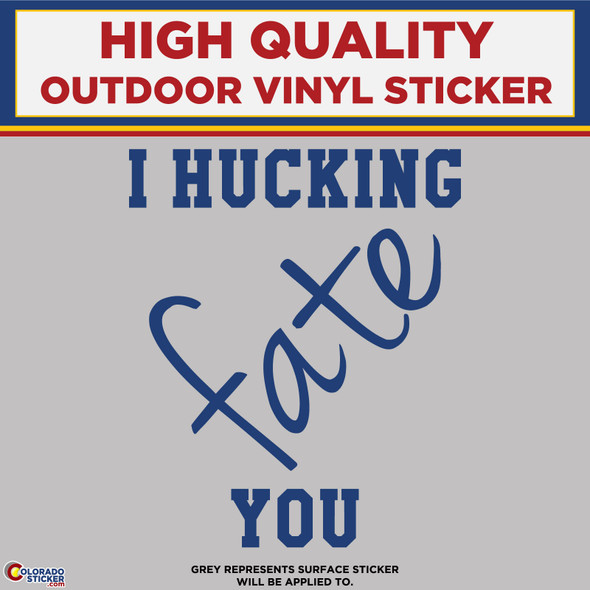 I Hucking Fate You Die Cut , High Quality Vinyl Stickers New Colorado Sticker