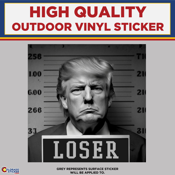 Donald Trump Loser Mug Shot, High Quality Vinyl Stickers