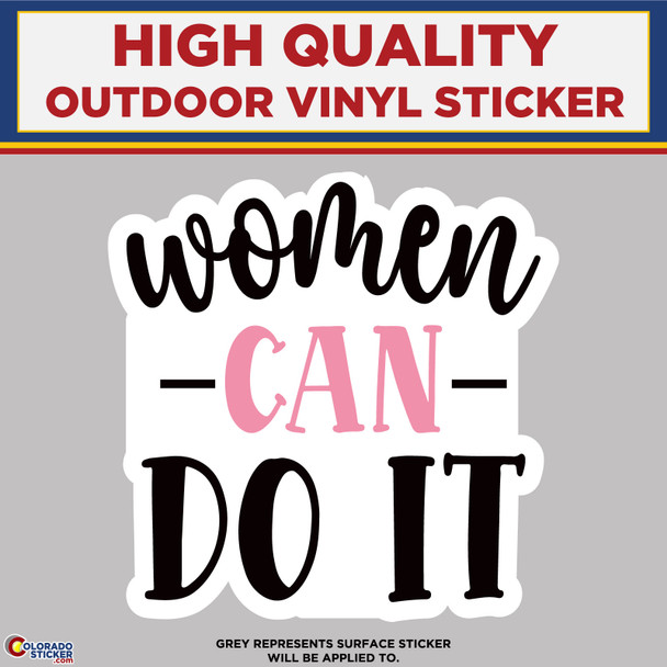 Women Can Do It, High Quality Vinyl Stickers New Colorado Sticker