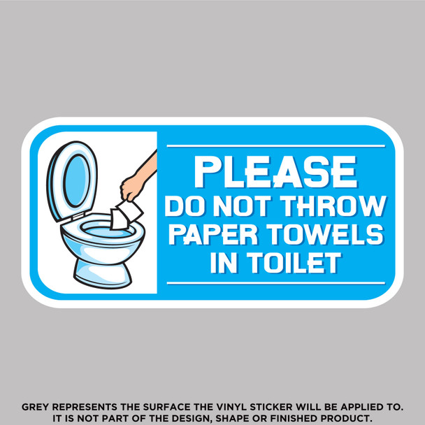 Please Do Not Throw Away Paper Towells In The Toilet, High Quality Vinyl Stickers