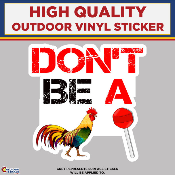 Don't Be a Cock Sucker, High Quality Vinyl Stickers New Colorado Sticker