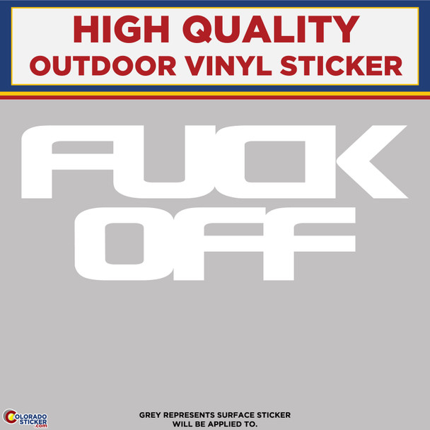 Fuck Off, Die Cut High Quality Vinyl Sticker