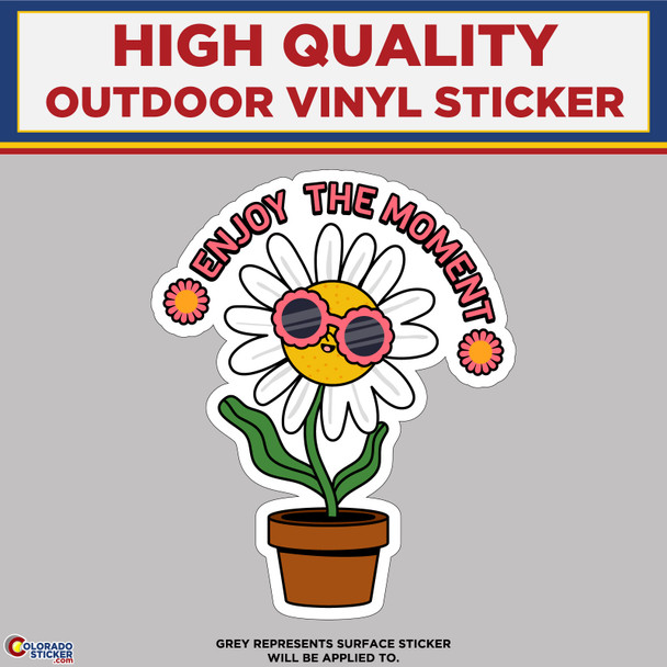 Enjoy The Moment Daisy Flower, High Quality Vinyl Stickers New Colorado Sticker