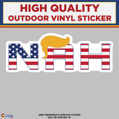 NAH Trump, High Quality Vinyl Stickers Perfect for your car, window ...