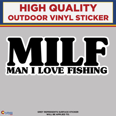 Milf Man I Love Fishing Funny Vinyl Car Decal Bumper Sticker