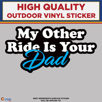 My Other Ride Is Your Dad Can Cooler