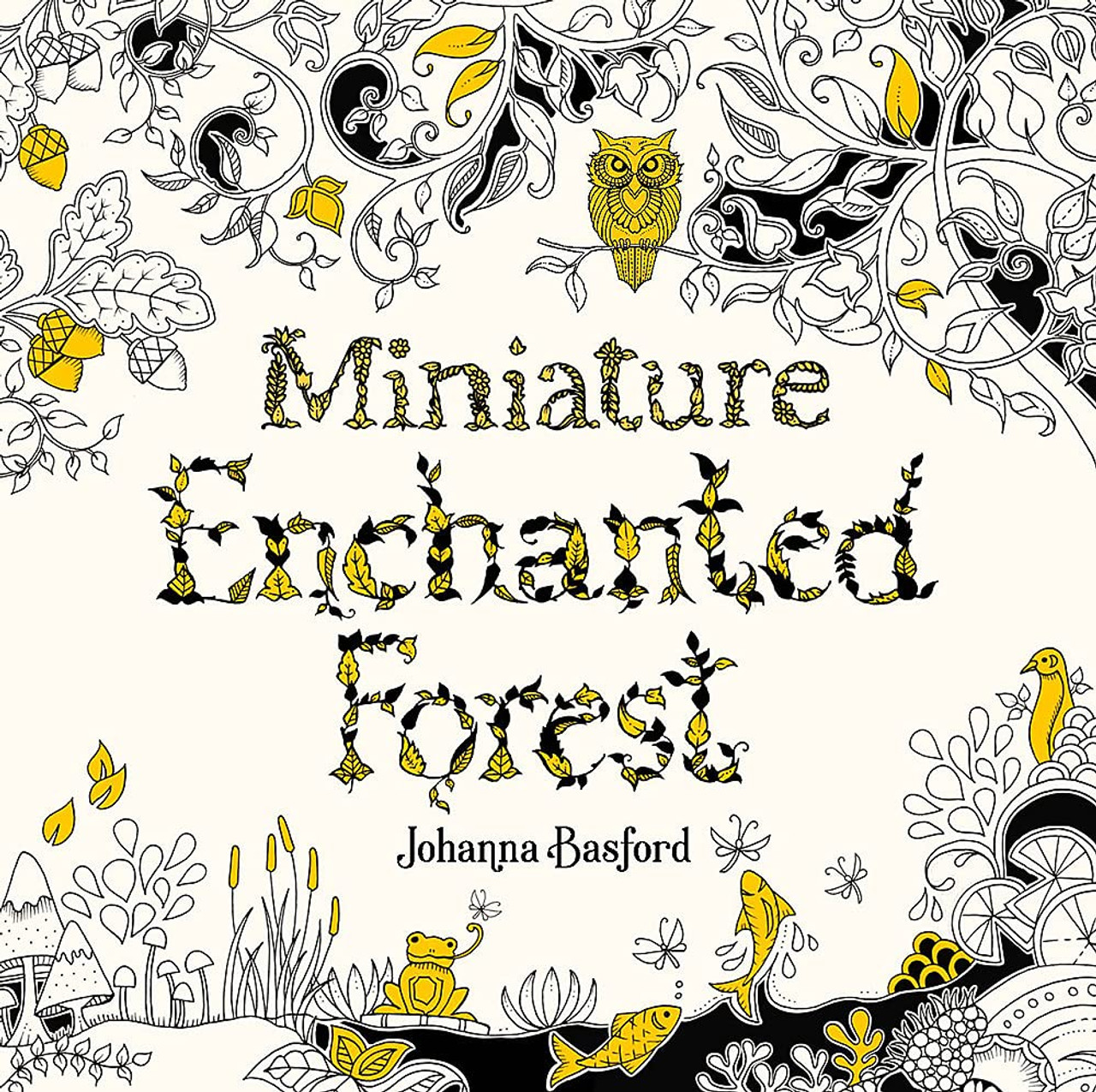 Miniature Enchanted Forest: A Pocket-Sized Adventure Coloring Book [Book]