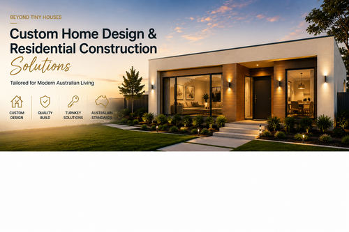 Beyond Tiny Houses: Custom Home Design & Residential Construction Solutions