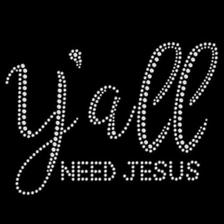 Yall need Jesus Rhinestone Transfer