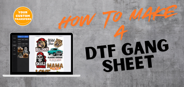 How to Make a DTF Gang Sheet: The Ultimate Guide