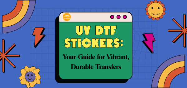 UV DTF Stickers: Your Guide for Vibrant, Durable Transfers