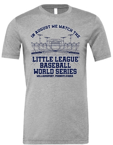 Little League In August We Watch The LLBBWS Grey Triblend Tee