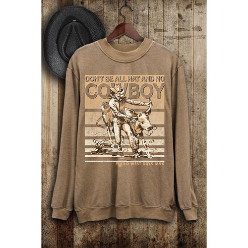 DON'T BE ALL HAT AND NO COWBOY LONG SLEEVE SWEATSHIRT - MINERAL TAUPE
