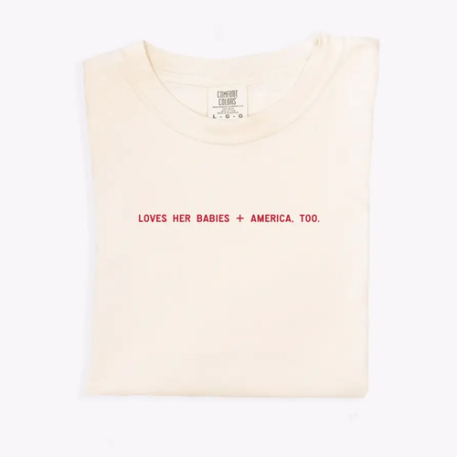 Loves Her Babies + America, Too Tee - CREME
