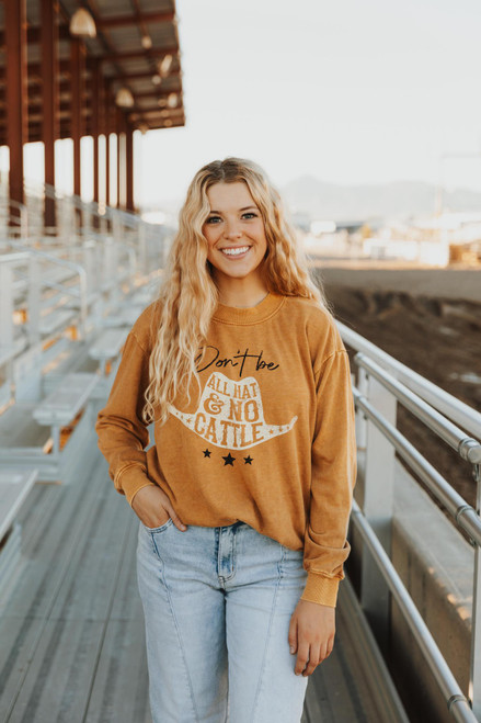DON'T BE ALL HAT AND NO CATTLE LONG SLEEVE SWEATSHIRT - MINERAL MUSTARD