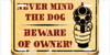 Never Mind The Dog Beware Of The Owner Motivational