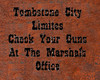 NEW Tombstone city limits check your guns