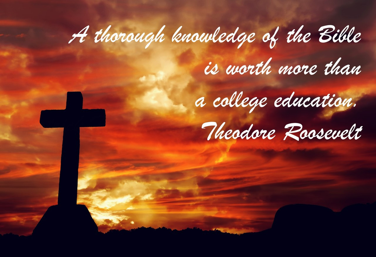 Poster  A Thorough Knowledge Of The Bible Is Worth More Than A College Education. Theodore Roosevelt