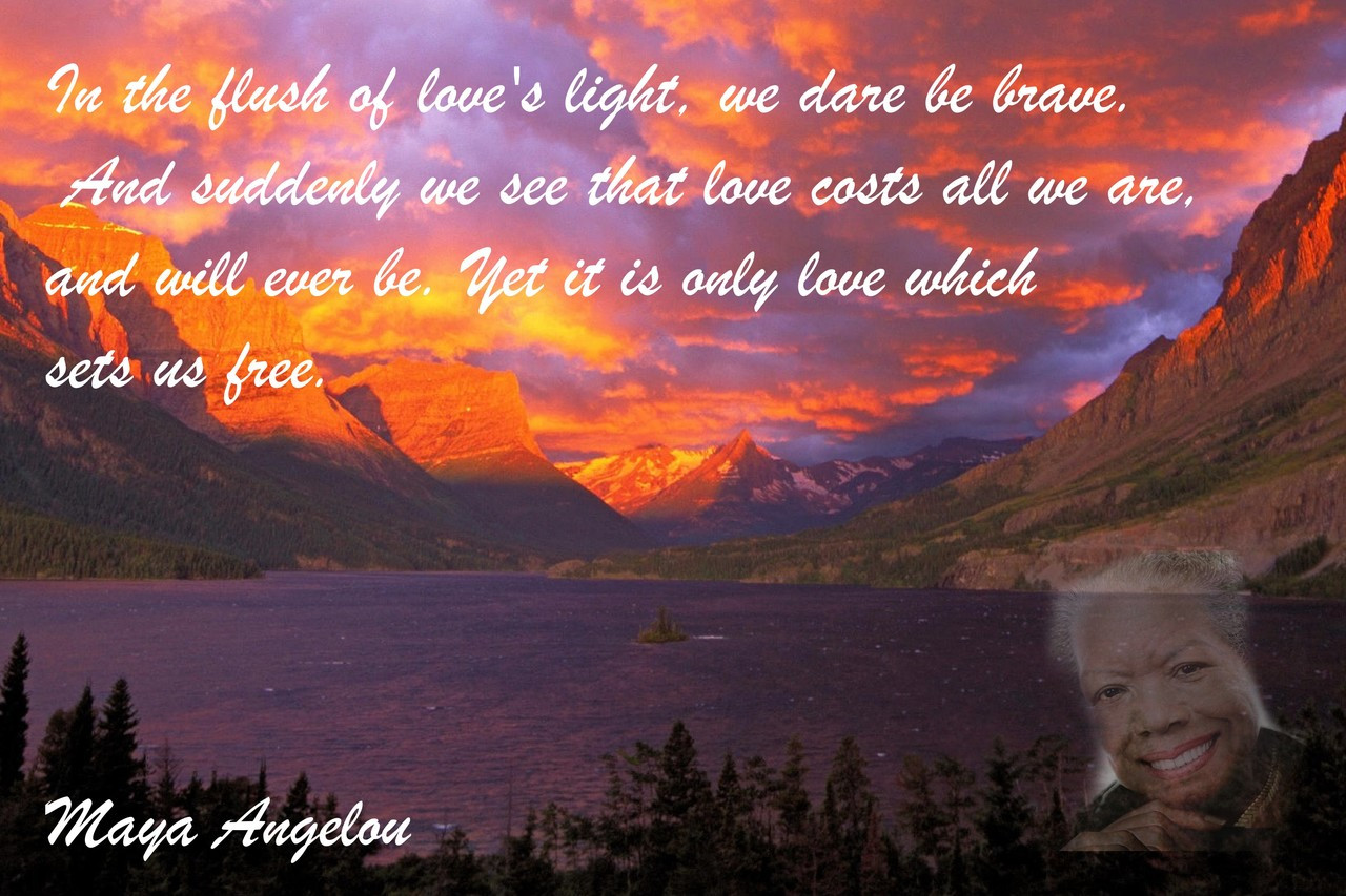 Poster  In The Flush Of Love's Light, We Dare Be Brave. And Suddenly We See That Love Costs All  Maya Angelou