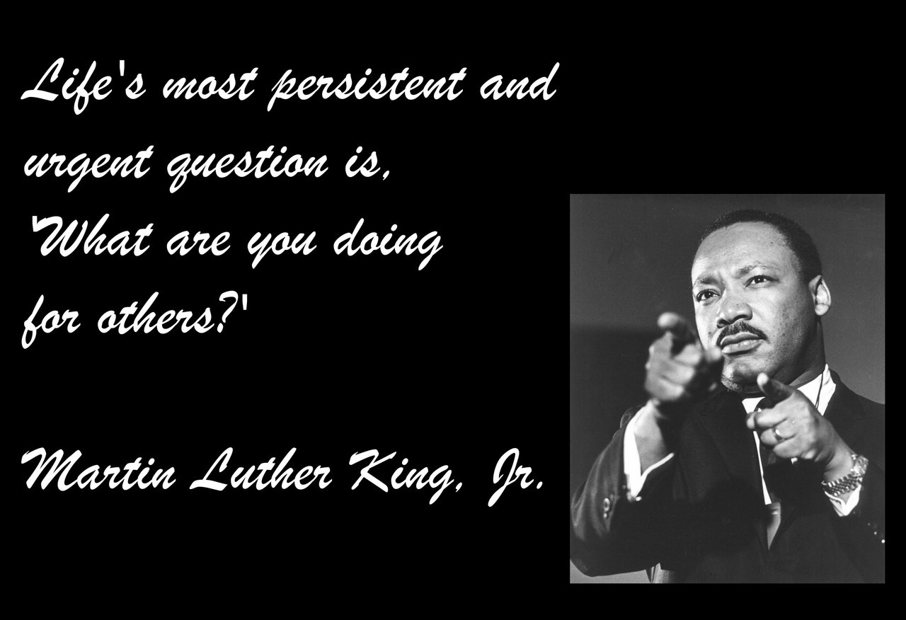 Poster  Life's Most Persistent And Urgent Question Is, 'What Are You Doing For Others' Martin Luther King, Jr