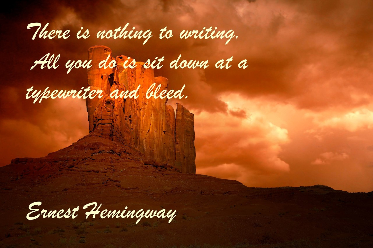 Poster  There Is Nothing To Writing. All You Do Is Sit Down At A Typewriter And Bleed. Ernest Hemingway