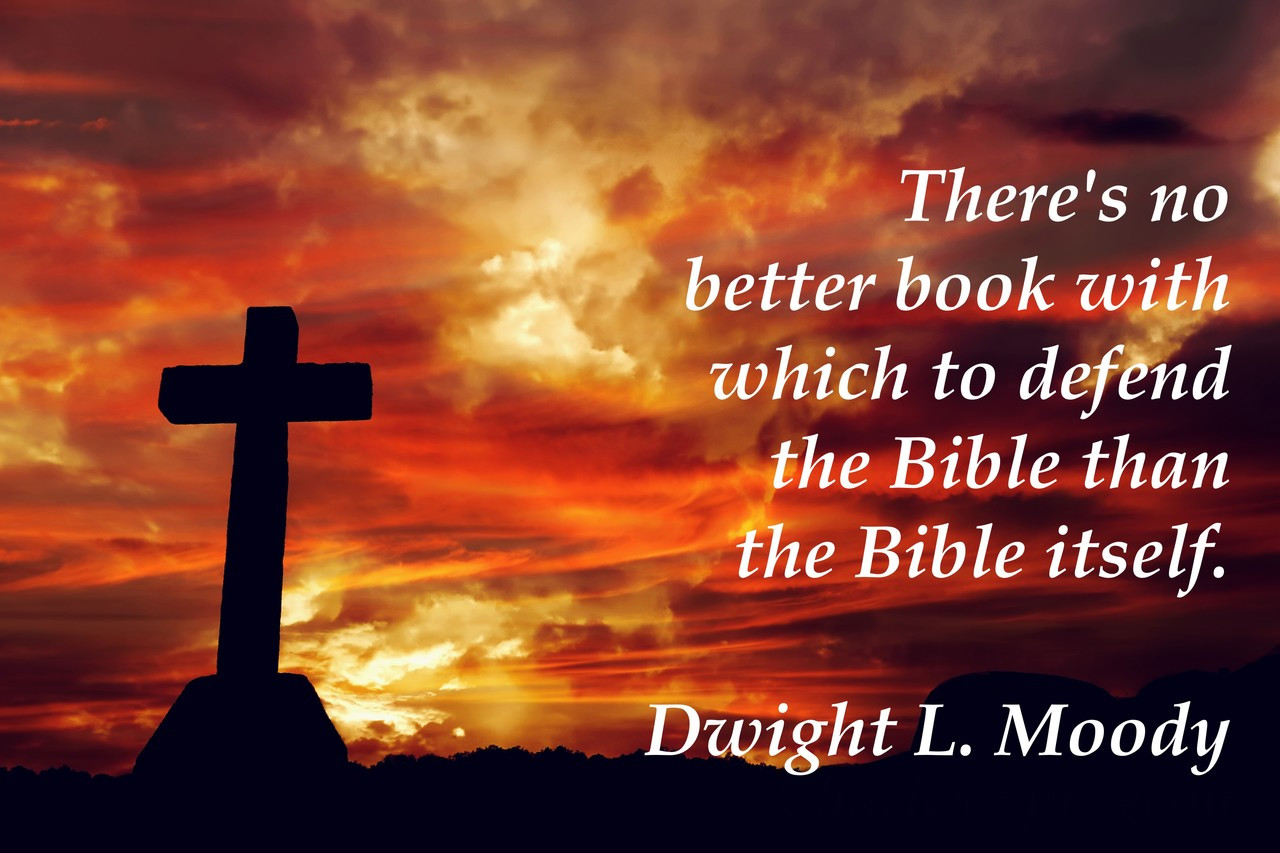 Poster  There's No Better Book With Which To Defend The Bible Than The Bible Itself. Dwight L. Moody Religious