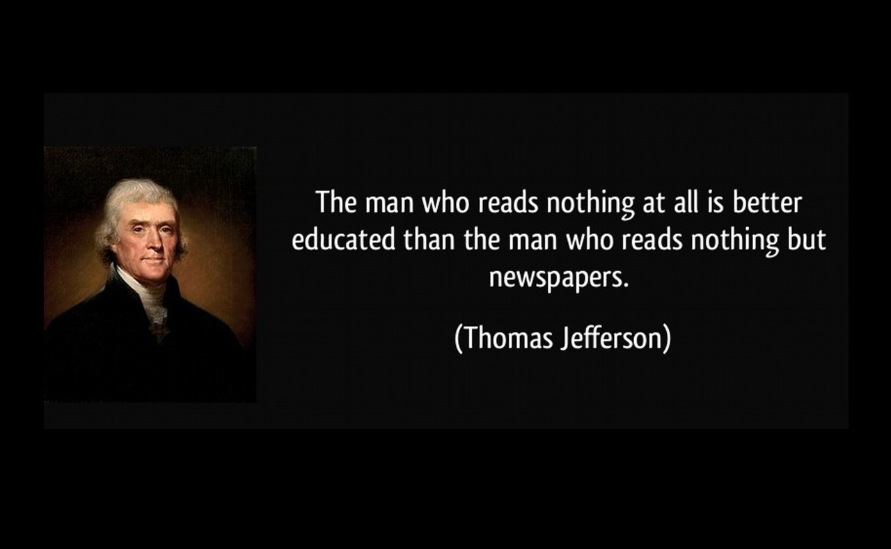 Poster  Thomas Jefferson The Man Who Reads Nothing At All Is Better Educated Than The Man Who Reads Nothing But Newspapers