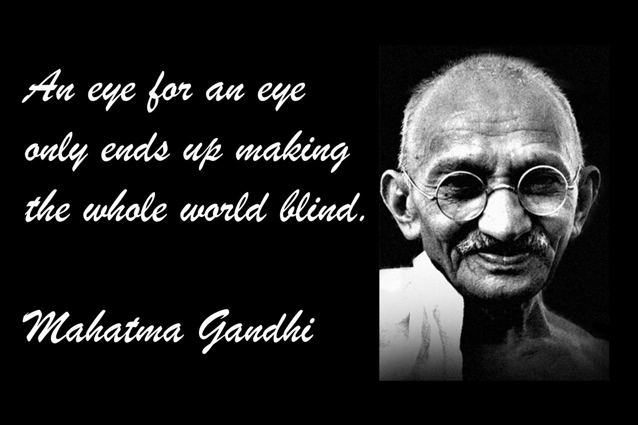 Famous Quote Poster  An Eye For An Eye Only Ends Up Making The Whole World Blind. Mahatma Gandhi