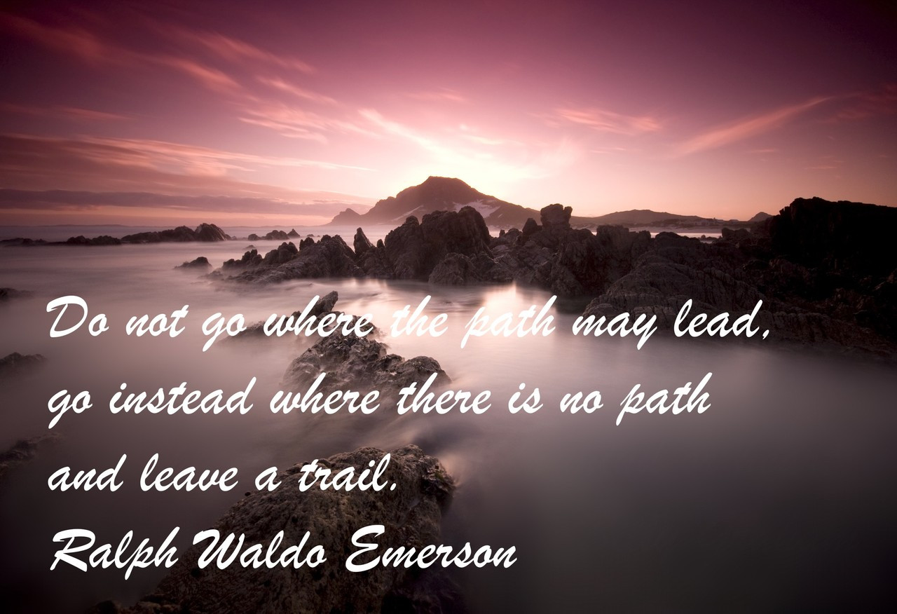 Famous Quote Poster  Do Not Go Where The Path May Lead, Go Instead Where There Is No Path And Leave A Trail. Ralph Waldo Emerson
