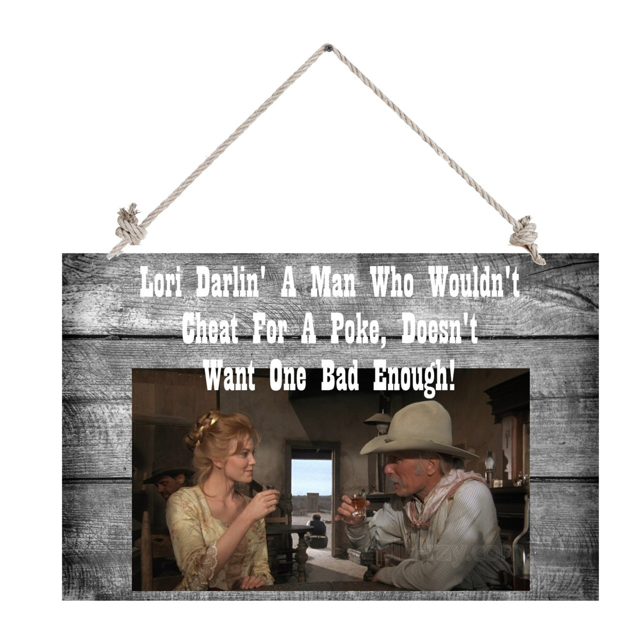 Lonesome Dove A Man Who Wouldn't Cheat For A Doesn't Want One Bad Enough 12" X 18" wood sign
