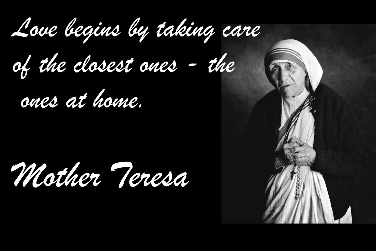 Famous Quote Poster  Love Begins By Taking Care Of The Closet Ones Mother Teresa