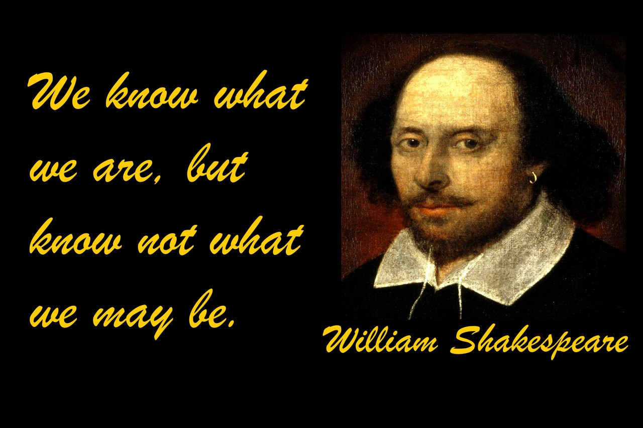 Famous Quote Poster  We Know What We Are, But Know Not What We May Be. William Shakespeare