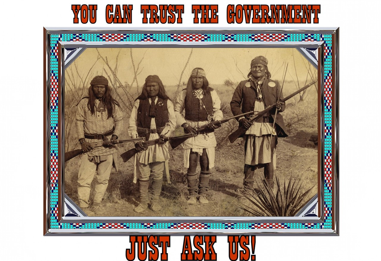 Famous Quote Poster  You Can Trust The Government Just Ask Us Say The Native American Indians Large Poster