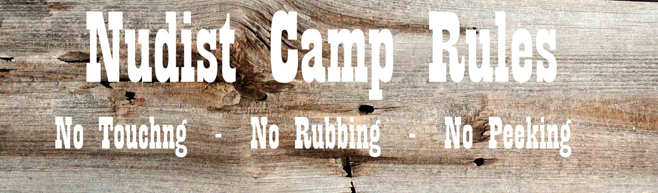 Nudist Camp Rules - No Touching Not Rubbing No Peeking Wood Sign