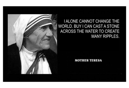 Poster  Mother Teresa   Poster  I Alone Cannot Change The World But I Can't Cast A Stone Across The Waters To Create Many Ripples