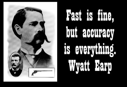 Famous Quote Poster  Fast Is Fine, But Accuracy Is Everything. Wyatt Earp