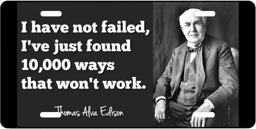 I Never Failed I Just Found 10,00 Way That Would Not Work Thomas Edison Motivational