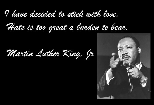 Famous Quote Poster  I Have Decided To Stick With Love. Hate Is Too Great A Burden To Bear Martin Luther King Jr