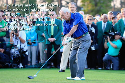 Famous Quote Poster  I've Always Made A Total Effort, Even When The Odds Seemed Entirely Against Me. Arnold Palmer