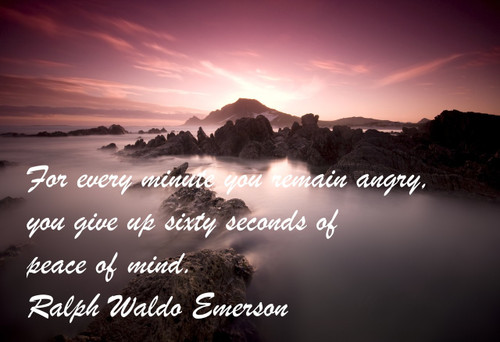 Famous Quote Poster  For Every Minute You Remain Angry, You Give Up Sixty Seconds Of Peace Of Mind. Ralph Waldo Emerson