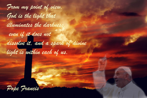 Famous Quote Poster  From My Point Of View, God Is T Pope Francis