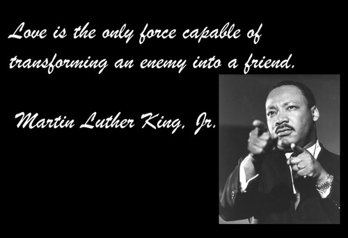 Famous Quote Poster  Love Is The Only Force Capable Of Transforming An Enemy Into A Friend. Martin Luther King, Jr