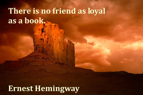 Famous Quote Poster  There Is No Friend As Loyal As A Book. Ernest Hemingway