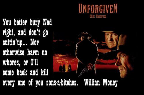 Famous Quote Poster  Unforgiven Clint Eastwood You Better Bury Ned Right, And Don't Go Cuttin' Up...